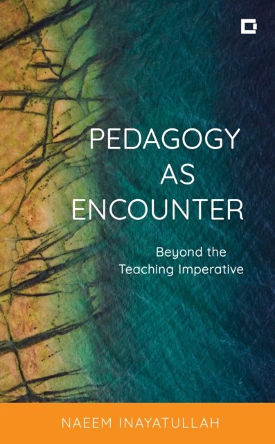 Cover for Naeem Inayatullah · Pedagogy as Encounter: Beyond the Teaching Imperative (Hardcover bog) (2022)