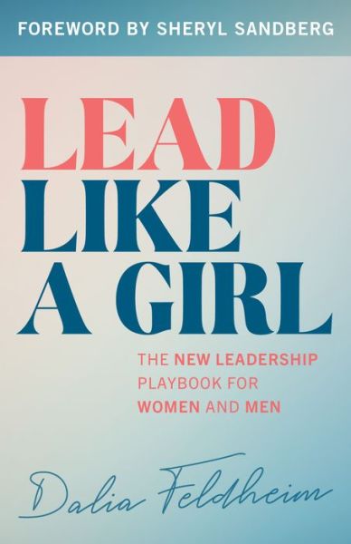 Cover for Dalia Feldheim · Lead Like a Girl: The New Leadership Playbook for Women and Men (Paperback Book) (2024)