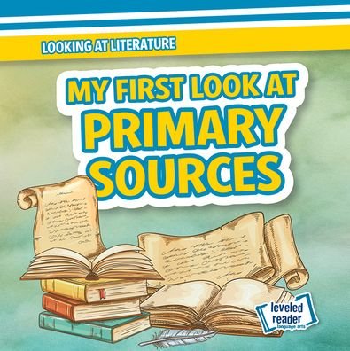 My First Look at Primary Sources - Rosie Banks - Livres - Gareth Stevens Publishing - 9781538264119 - 30 juillet 2021