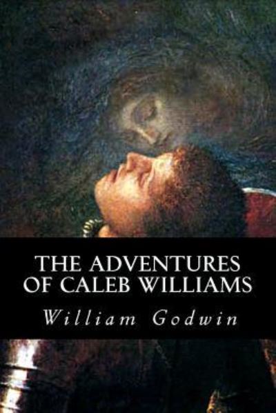 Cover for William Godwin · The Adventures of Caleb Williams (Paperback Book) (2016)