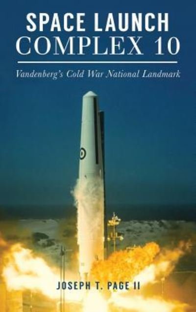 Cover for II Joseph T Page · Space Launch Complex 10 (Inbunden Bok) (2016)
