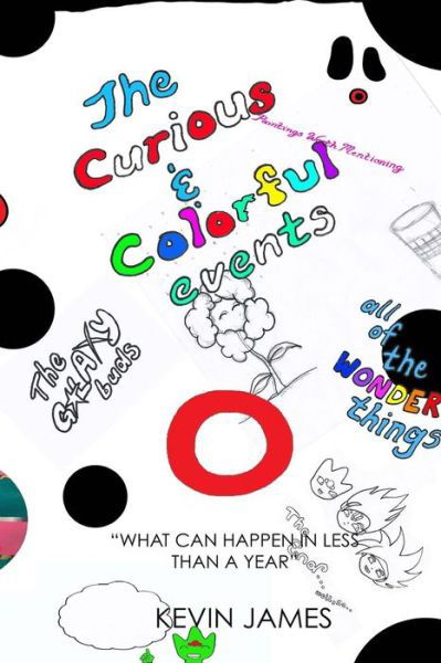 Curious and Colorful Events - Kevin James - Books - Createspace Independent Publishing Platf - 9781540735119 - November 30, 2016