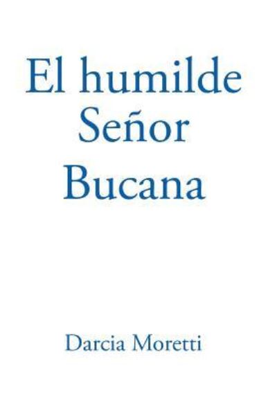 Cover for Darcia Moretti · El Humilde Senor Bucana (Hardcover Book) (2018)