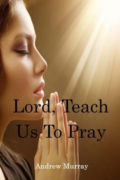 Cover for Andrew Murray · Lord, Teach Us To Pray (Taschenbuch) (2017)