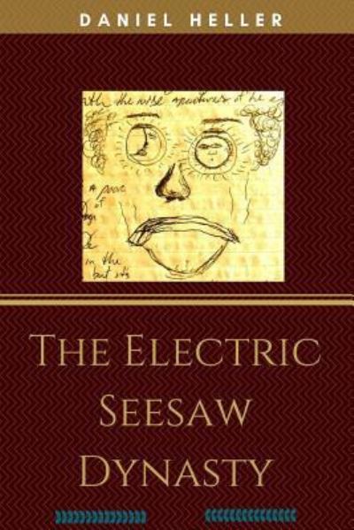 Cover for Daniel Heller · The Electric Seesaw Dynasty (Paperback Book) (2017)