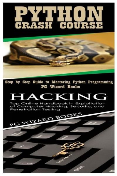 Cover for Pg Wizard Books · Python Crash Course + Hacking (Paperback Book) (2017)