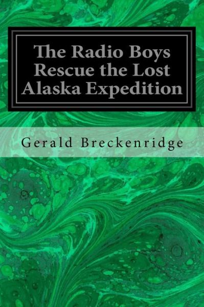 Cover for Gerald Breckenridge · The Radio Boys Rescue the Lost Alaska Expedition (Paperback Book) (2017)