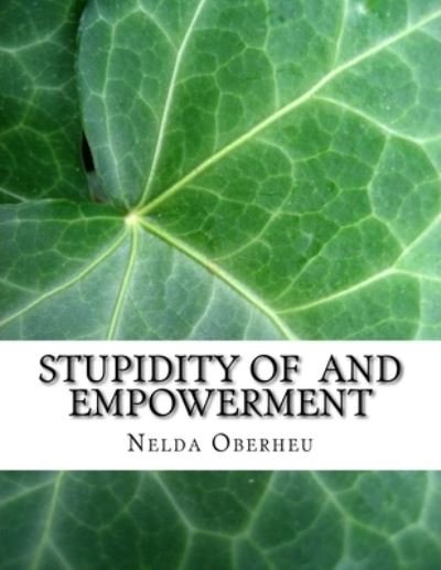 Cover for Nelda Oberheu · Stupidity Of And Empowerment (Taschenbuch) (2017)
