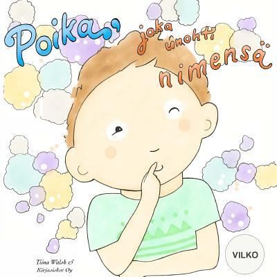 Cover for Tiina Walsh · Poika, joka unohti nimensa VILKO (Paperback Book) (2017)