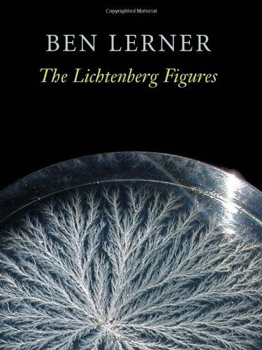 The Lichtenberg Figures - Hayden Carruth Award for New and Emerging Poets - Ben Lerner - Bøker - Copper Canyon Press,U.S. - 9781556592119 - 14. oktober 2004