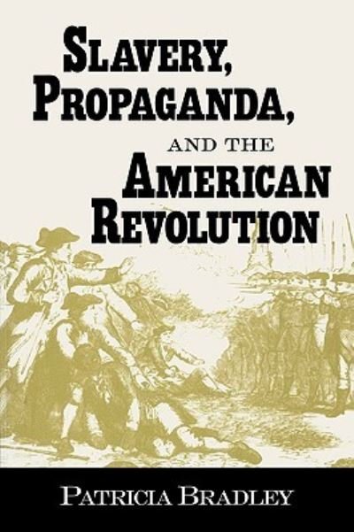 Cover for Patricia Bradley · Slavery, Propaganda, and the American Revolution (Paperback Book) [Complete and edition] (1999)