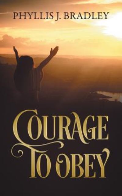 Cover for Phyllis J Bradley · Courage To Obey (Paperback Book) (2018)