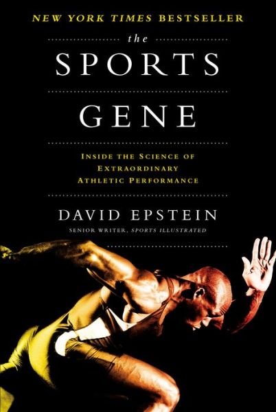 Cover for David Epstein · The Sports Gene: Inside the Science of Extraordinary Athletic Performance (Hardcover Book) (2013)