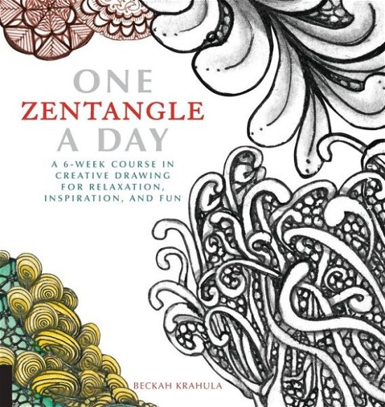 Cover for Beckah Krahula · One Zentangle A Day: A 6-Week Course in Creative Drawing for Relaxation, Inspiration, and Fun - One A Day (Paperback Bog) (2012)
