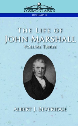 Cover for Albert J. Beveridge · The Life of John Marshall, Vol. 3 (Cosimo Classics Biography) (Paperback Book) (2013)