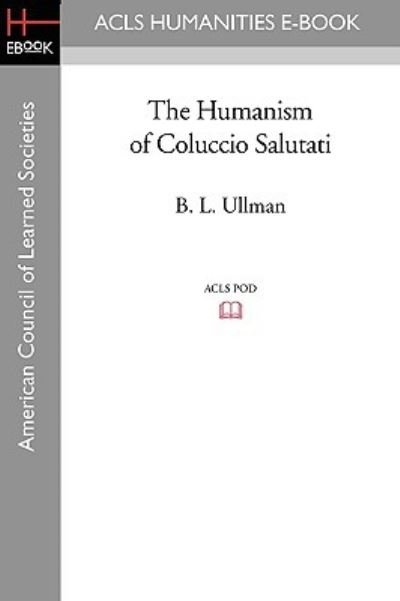 Cover for B. L. Ullman · The Humanism of Coluccio Salutati (Paperback Book) (2008)