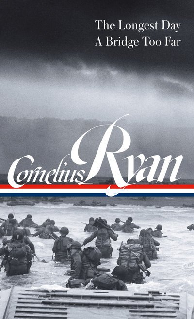 Cover for Cornelius Ryan · Cornelius Ryan: The Longest Day (D-Day June 6, 1944), A Bridge Too Far (LOA #318) (Innbunden bok) (2019)