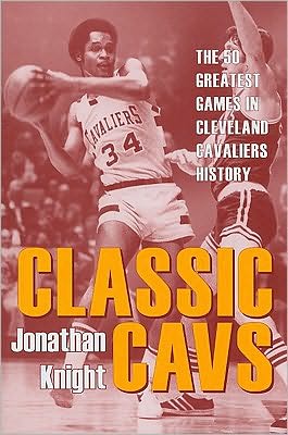 Cover for Jonathan Knight · Classic Cavs: The 50 Greatest Games in Cleveland Cavaliers History (Taschenbuch) (2009)