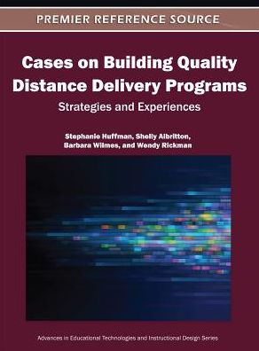 Cover for Stephanie Huffman · Cases on Building Quality Distance Delivery Programs: Strategies and Experiences - Advances in Educational Technologies and Instructional Design (Gebundenes Buch) (2011)