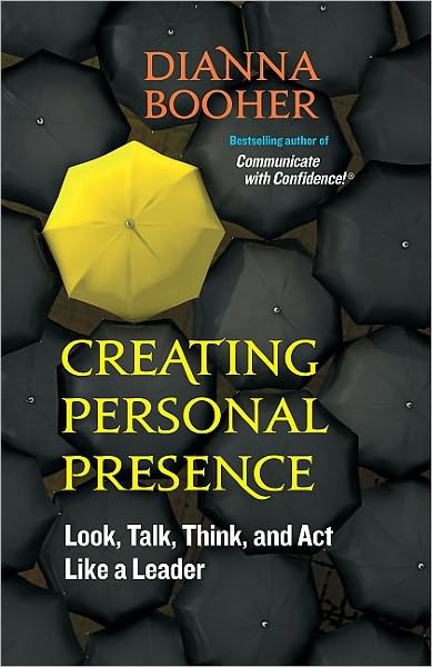 Cover for Dianna Booher · Creating Personal Presence: Look, Talk, Think, and Act Like a Leader (Paperback Book) (2011)