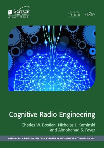 Cover for Bostian, Charles W. (Alumni Distinguished Professor Emeritus, Virginia Tech, Bradley Department of Electrical and Computer Engineering, USA) · Cognitive Radio Engineering - Electromagnetic Waves (Hardcover Book) (2016)