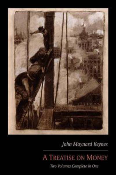 A Treatise on Money - John Maynard Keynes - Books - Martino Fine Books - 9781614270119 - March 31, 2011