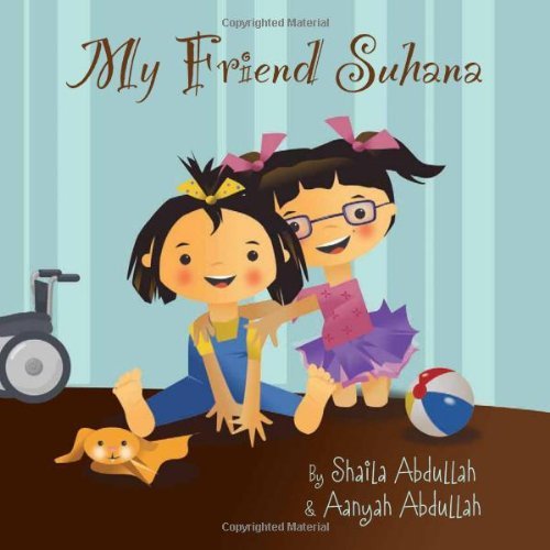 Cover for Shaila Abdullah · My Friend Suhana: A Story of Friendship and Cerebral Palsy (Paperback Book) (2014)