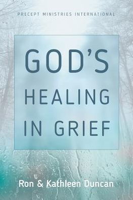 God's Healing in Grief - Ron Duncan - Books - Precept Minstries International - 9781621197119 - September 11, 2017