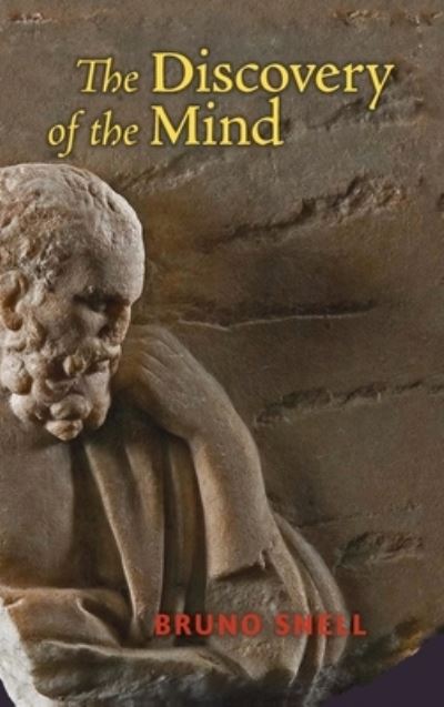 Cover for Bruno Snell · The Discovery of the Mind: The Greek Origins of European Thought (Hardcover Book) (2013)