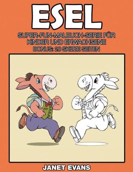 Cover for Janet Evans · Esel: Super-fun-malbuch-serie Für Kinder Und Erwachsene (Bonus: 20 Skizze Seiten) (German Edition) (Taschenbuch) [German edition] (2014)