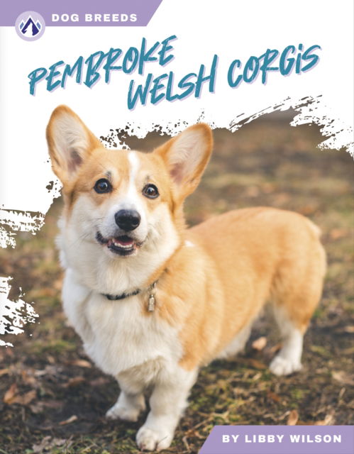 Cover for Libby Wilson · Pembroke Welsh Corgis - Dog Breeds (Hardcover Book) (2024)