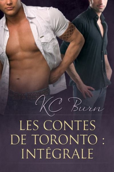 Cover for KC Burn · Les contes de Toronto : Intgrale - Les Contes de Toronto (Taschenbuch) [New edition,New edition] (2022)