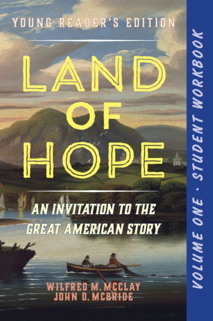 A Student Workbook for Land of Hope: An Invitation to the Great American Story (Young Reader's Edition, Volume 1) - Wilfred M. McClay - Bøger - Encounter Books,USA - 9781641773119 - 4. februar 2025