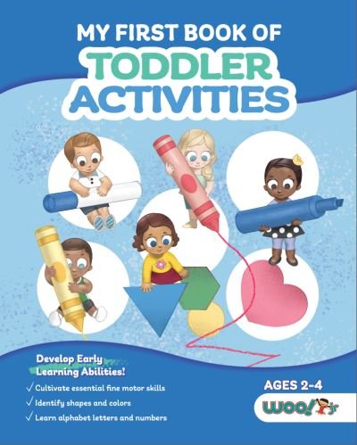 Cover for Woo! Jr. Kids Activities · My First Book of Toddler Activities: (Learning Games For Toddlers) (Ages 2 - 4) - Woo! Jr. Kids Activities Books (Paperback Book) (2021)