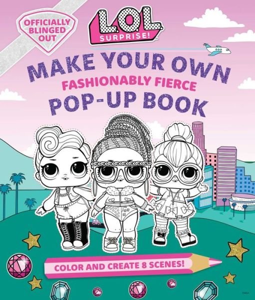 L.O.L. Surprise!: Make Your Own Pop-Up Book: Fashionably Fierce - Insight Kids - Bøker - INSIGHT KIDS - 9781647221119 - 1. september 2020