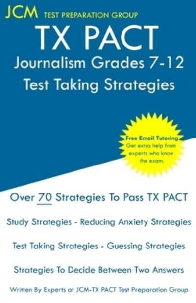 Cover for Jcm-Tx Pact Test Preparation Group · TX PACT Journalism Grades 7-12 - Test Taking Strategies (Paperback Bog) (2019)