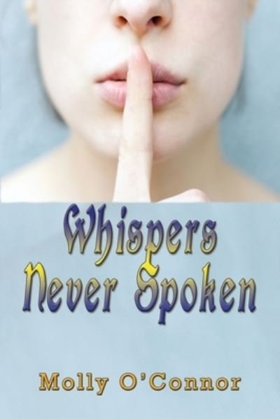 Cover for Molly O'Connor · Whispers Never Spoken (Paperback Book) (2021)