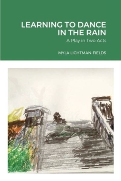 Cover for Myla Lichtman-Fields · Learning to Dance in the Rain (Pocketbok) (2021)