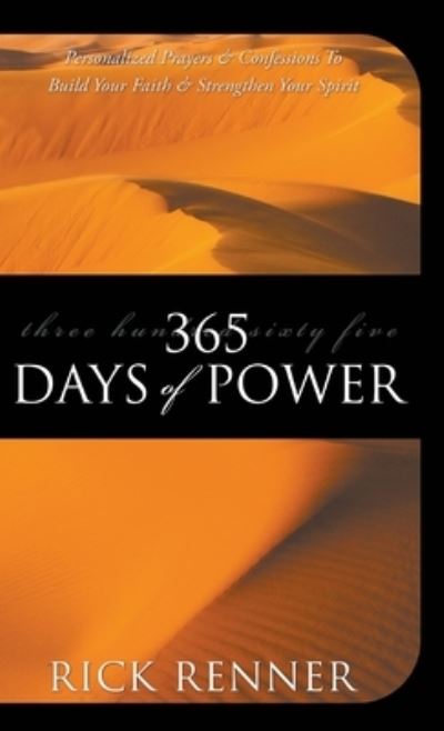 Cover for Rick Renner · 365 Days of Power: Personalized Prayers and Confessions to Build Your Faith and Strengthen Your Spirit (Hardcover Book) (2004)