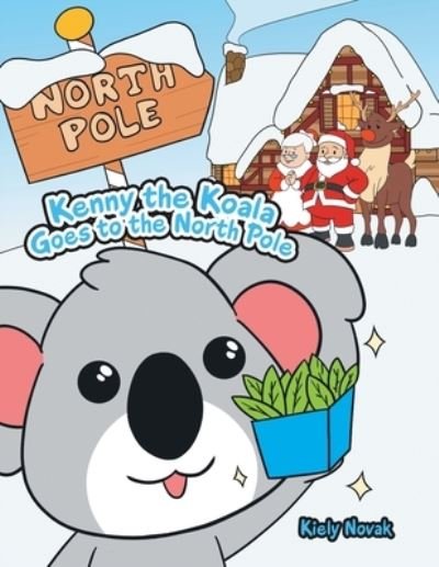 Cover for Kiely Novak · Kenny the Koala Goes to the North Pole (Paperback Book) (2021)