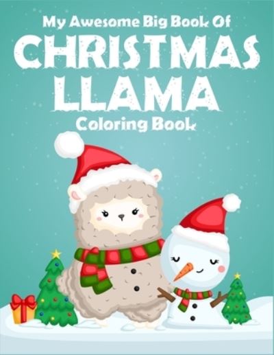 Cover for Active Kids Arena · My Awesome Big Book Of Christmas Llama Coloring Book (Paperback Book) (2019)