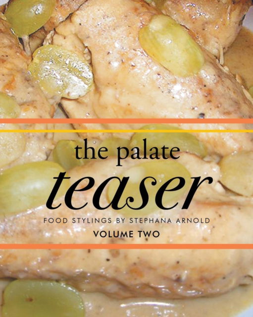 Cover for Stephana Arnold · The Palate Teaser- Food Stylings by Stephana Arnold- Volume 2 (Paperback Book) (2021)
