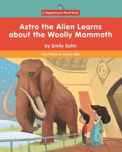 Cover for Emily Sohn · Astro the Alien Learns about the Woolly Mammoth (Pocketbok) (2021)