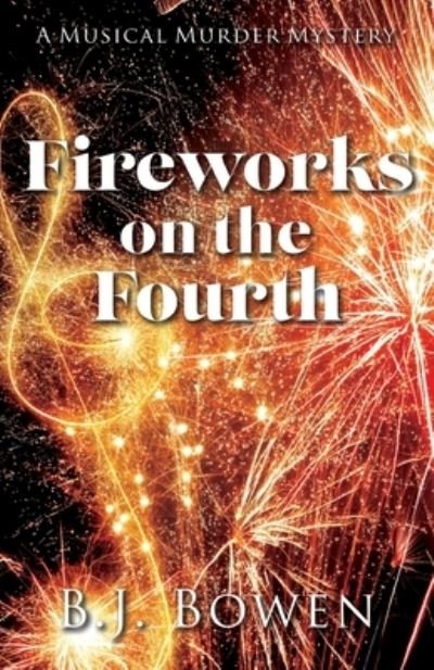 Cover for B. J. Bowen · Fireworks on the Fourth (Book) (2023)