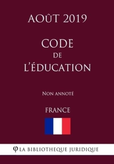 Cover for La Bibliotheque Juridique · Code de l'education (France) (Aout 2019) Non annote (Paperback Book) (2019)