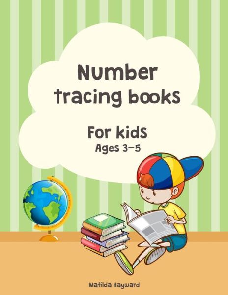 Cover for Matilda Hayward · Number Tracing Books for Kids Ages 3-5. (Paperback Book) (2018)