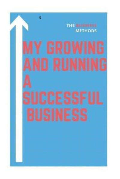 Cover for Growing and Running A Successful Busin · My growing and running a successful Business (Taschenbuch) (2018)