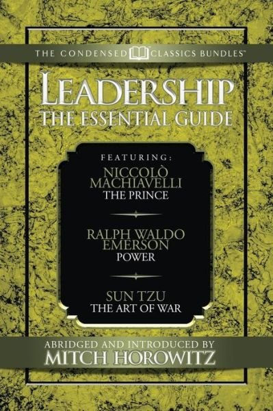 Cover for Niccolv= Machiavelli · Leadership (Condensed Classics): The Prince; Power; The Art of War: The Prince; Power; The Art of War (Paperback Book) (2019)