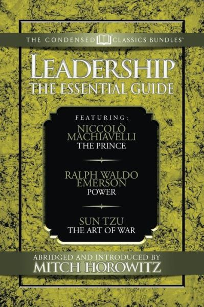 Cover for Niccolv= Machiavelli · Leadership (Condensed Classics): The Prince; Power; The Art of War: The Prince; Power; The Art of War (Taschenbuch) (2019)