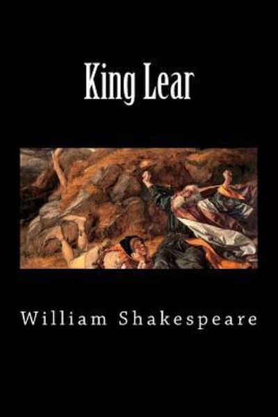 King Lear - William Shakespeare - Książki - Createspace Independent Publishing Platf - 9781724467119 - 28 lipca 2018